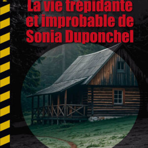 La Vie trépidante et improbable de Sonia Duponchel